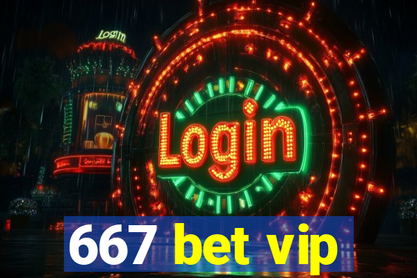 667 bet vip